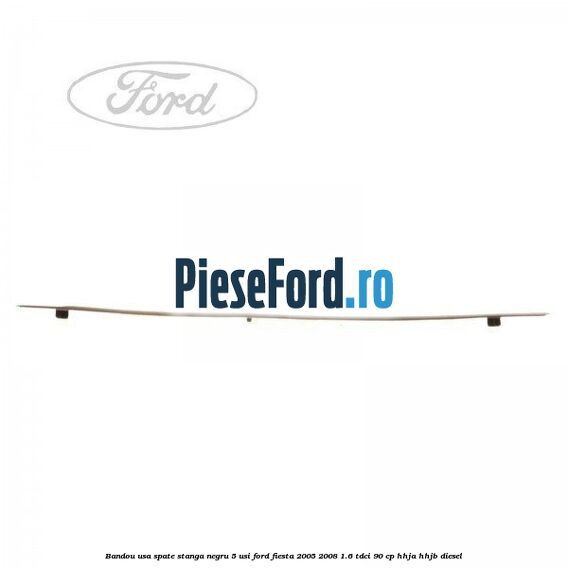 Bandou usa spate stanga negru 5 usi Ford Fiesta 2005-2008 1.6 TDCi 90 cp HHJA, HHJB diesel