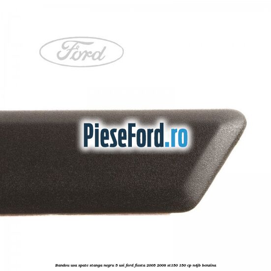 Bandou usa spate stanga negru 5 usi Ford Fiesta 2005-2008 ST150 150 cp N4JB benzina