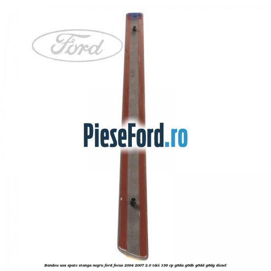 Bandou usa spate stanga negru Ford Focus 2004-2007 2.0 TDCi 136 cp G6DA, G6DB, G6DD, G6DG diesel