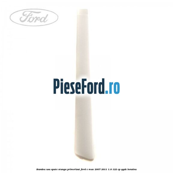 Bandou usa spate stanga primerizat Ford C-Max 2007-2011 1.8 122 cp QQDC benzina