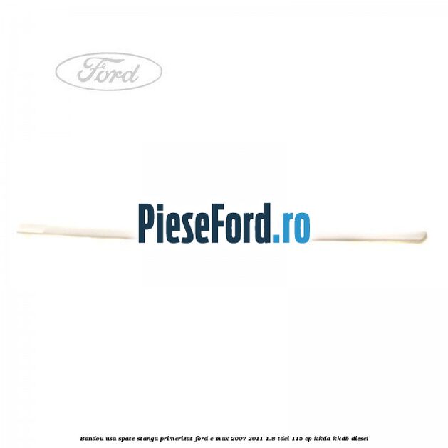 Bandou usa spate stanga primerizat Ford C-Max 2007-2011 1.8 TDCi 115 cp KKDA, KKDB diesel