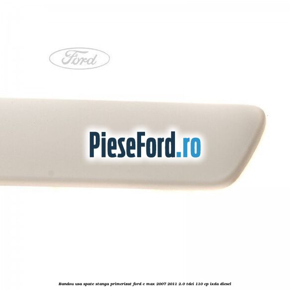 Bandou usa spate stanga primerizat Ford C-Max 2007-2011 2.0 TDCi 110 cp IXDA diesel