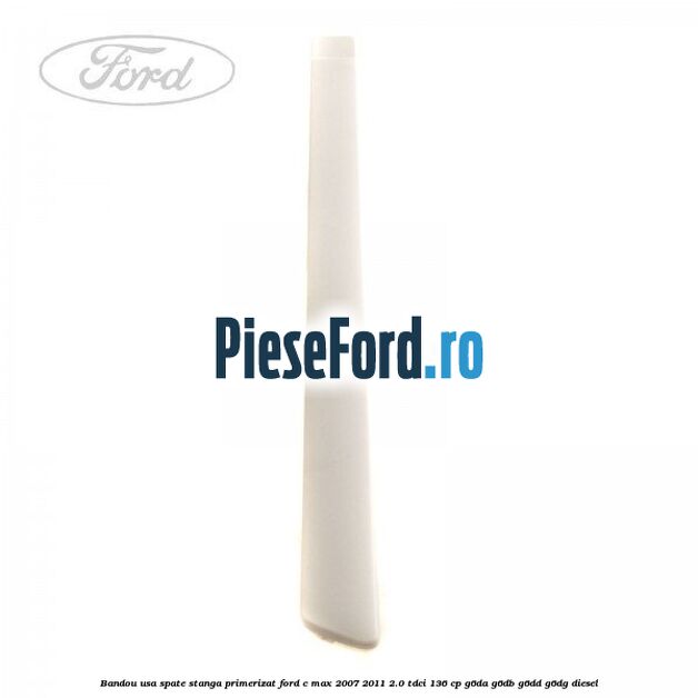 Bandou usa spate stanga primerizat Ford C-Max 2007-2011 2.0 TDCi 136 cp G6DA, G6DB, G6DD, G6DG diesel