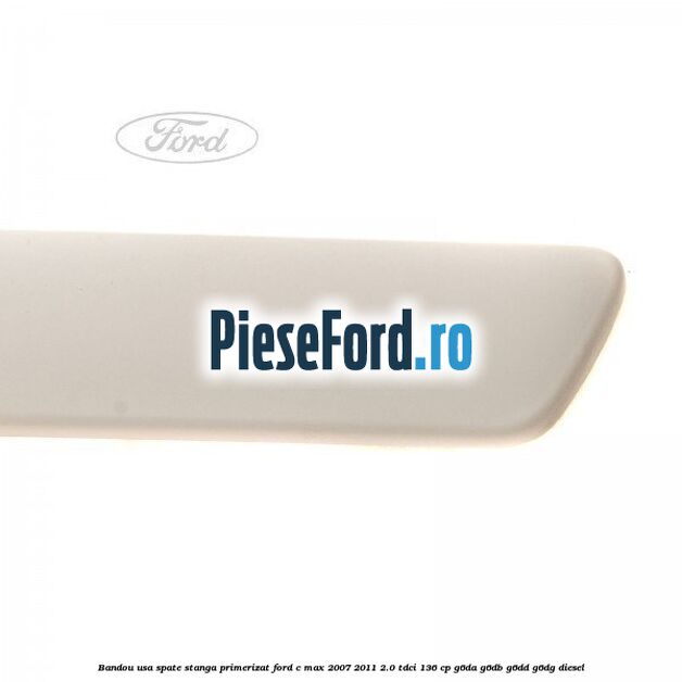 Bandou usa spate stanga primerizat Ford C-Max 2007-2011 2.0 TDCi 136 cp G6DA, G6DB, G6DD, G6DG diesel