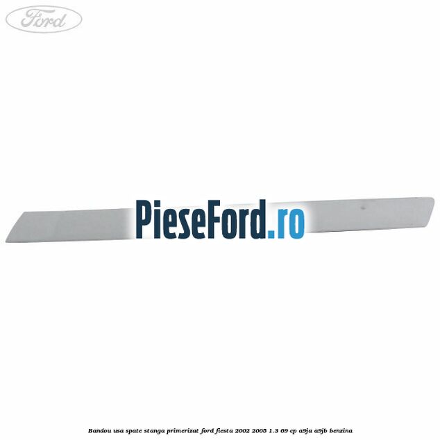Bandou usa spate stanga primerizat Ford Fiesta 2002-2005 1.3 69 cp A9JA, A9JB benzina