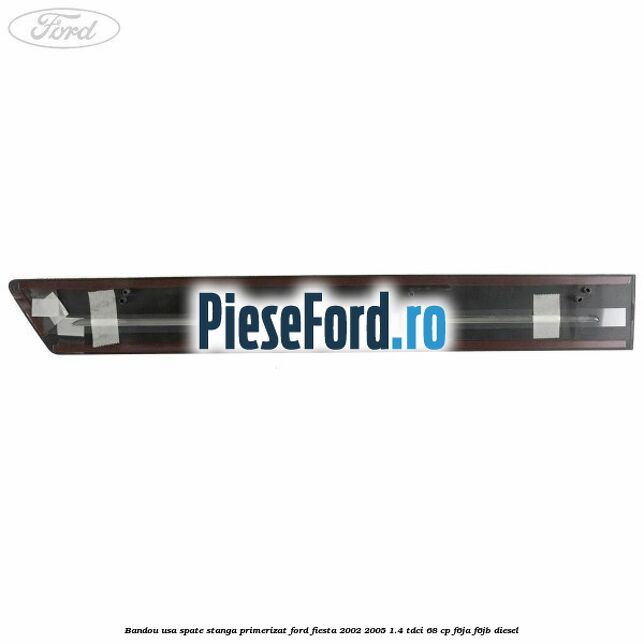 Bandou usa spate stanga primerizat Ford Fiesta 2002-2005 1.4 TDCi 68 cp Bandou usa spate stanga primerizat Ford Fiesta 2002-2005 1.4 TDCi 68 cp F6JA, F6JB diesel