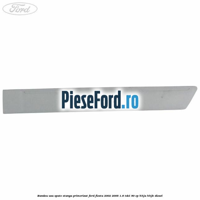 Bandou usa spate stanga primerizat Ford Fiesta 2002-2005 1.6 TDCi 90 cp HHJA, HHJB diesel