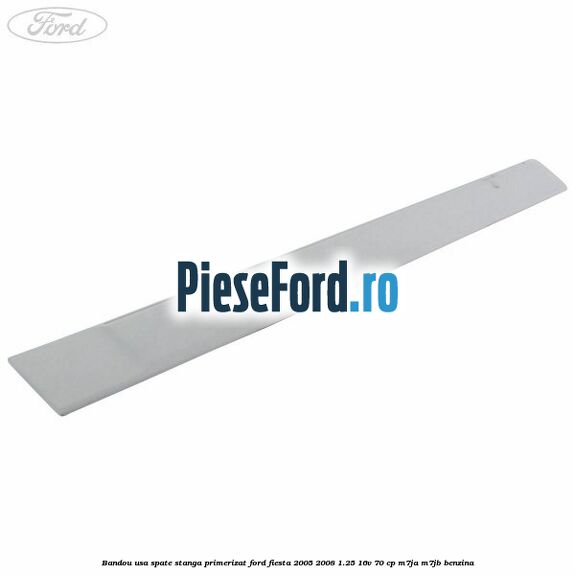 Bandou usa spate stanga primerizat Ford Fiesta 2005-2008 1.25 16V 70 cp M7JA, M7JB benzina