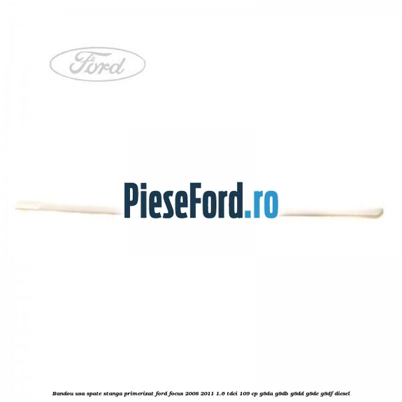 Bandou usa spate stanga primerizat Ford Focus 2008-2011 1.6 TDCi 109 cp G8DA, G8DB, G8DD, G8DE, G8DF diesel