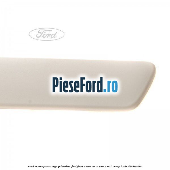 Bandou usa spate stanga primerizat Ford Focus C-Max 2003-2007 1.6 Ti 115 cp