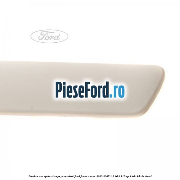 Bandou usa spate stanga primerizat Ford Focus C-Max 2003-2007 1.8 TDCi 115 cp KKDA, KKDB diesel