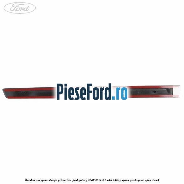 Bandou usa spate stanga primerizat Ford Galaxy 2007-2014 2.0 TDCi 140 cp QXWA, QXWB, QXWC, UFWA diesel