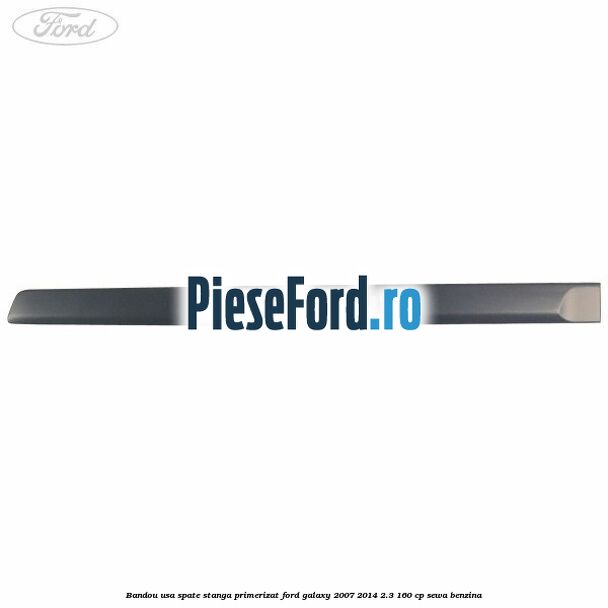 Bandou usa spate stanga primerizat Ford Galaxy 2007-2014 2.3 160 cp Bandou usa spate stanga primerizat Ford Galaxy 2007-2014 2.3 160 cp SEWA benzina