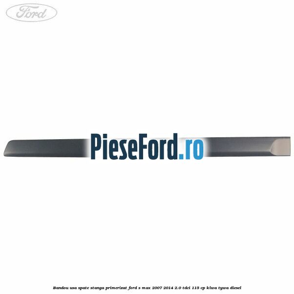 Bandou usa spate stanga primerizat Ford S-Max 2007-2014 2.0 TDCi 115 cp KLWA, TYWA diesel