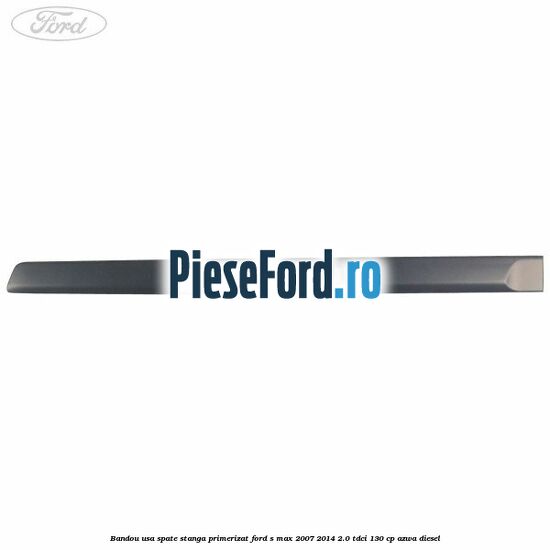 Bandou usa spate stanga primerizat Ford S-Max 2007-2014 2.0 TDCi 130 cp Bandou usa spate stanga primerizat Ford S-Max 2007-2014 2.0 TDCi 130 cp AZWA diesel