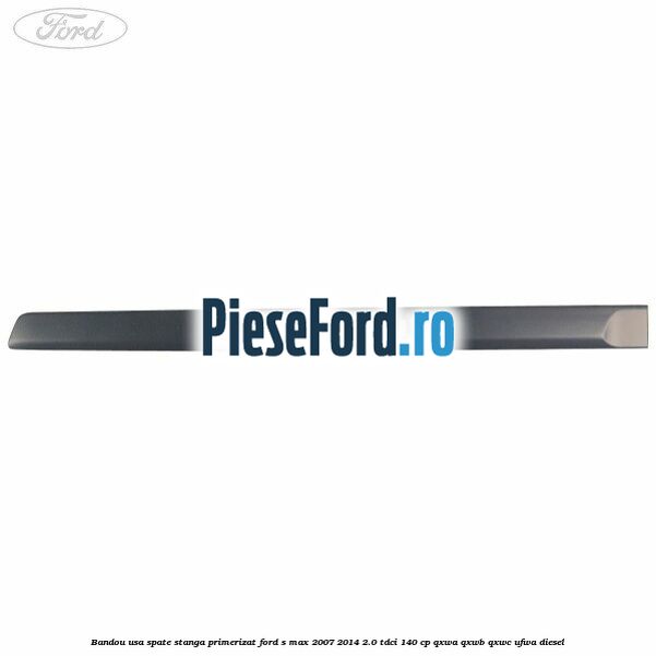 Bandou usa spate stanga primerizat Ford S-Max 2007-2014 2.0 TDCi 140 cp QXWA, QXWB, QXWC, UFWA diesel