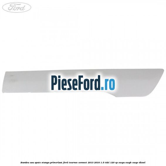 Bandou usa spate stanga primerizat Ford Tourneo Connect 2013-2018 1.5 TDCi 120 cp XWGA, XWGB, XWGC diesel