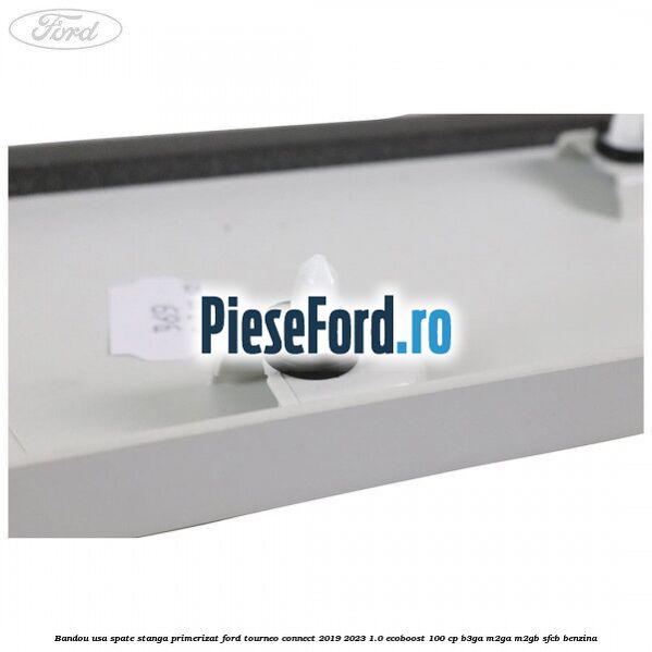 Bandou usa spate stanga primerizat Ford Tourneo Connect 2019-2023 1.0 EcoBoost 100 cp Bandou usa spate stanga primerizat Ford Tourneo Connect 2019-2023 1.0 EcoBoost 100 cp B3GA, M2GA, M2GB, SFCB benzina