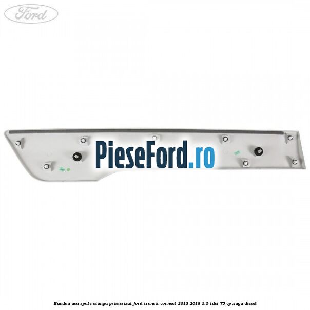 Bandou usa spate stanga primerizat Ford Transit Connect 2013-2018 1.5 TDCi 75 cp XUGA diesel