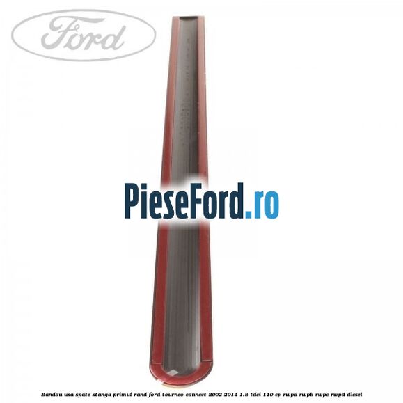 Bandou usa spate stanga primul rand Ford Tourneo Connect 2002-2014 1.8 TDCi 110 cp RWPA, RWPB, RWPC, RWPD diesel