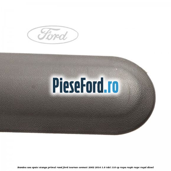 Bandou usa spate stanga primul rand Ford Tourneo Connect 2002-2014 1.8 TDCi 110 cp RWPA, RWPB, RWPC, RWPD diesel
