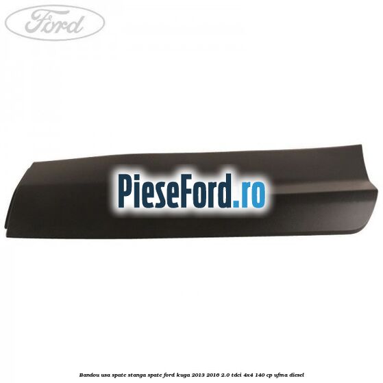 Bandou usa spate stanga spate Ford Kuga 2013-2016 2.0 TDCi 4x4 140 cp UFMA diesel
