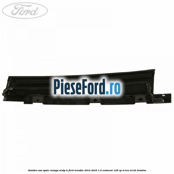 Bandou usa spate stanga stalp B Ford Mondeo 2014-2018 1.0 EcoBoost 125 cp Bandou usa spate stanga stalp B Ford Mondeo 2014-2018 1.0 EcoBoost 125 cp M1CA, M1CB benzina