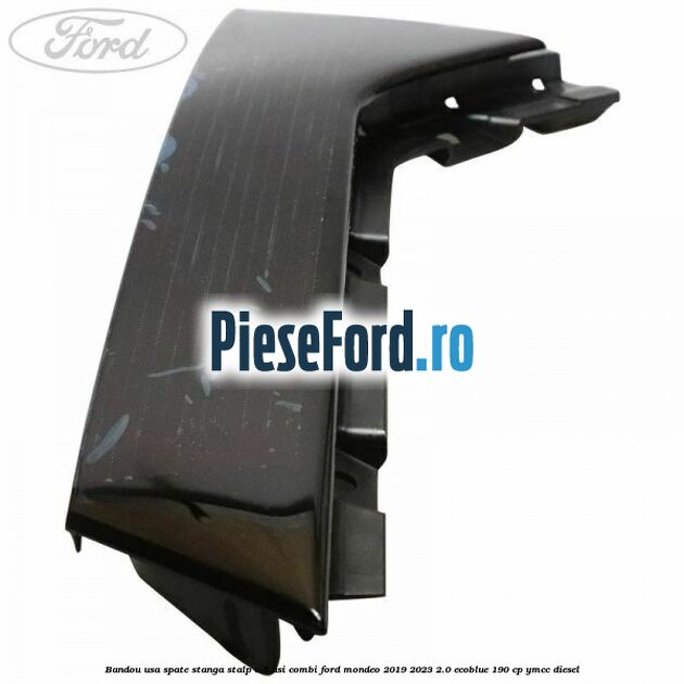 Bandou usa spate stanga stalp C 5 usi combi Ford Mondeo 2019-2023 2.0 EcoBlue 190 cp YMCC diesel