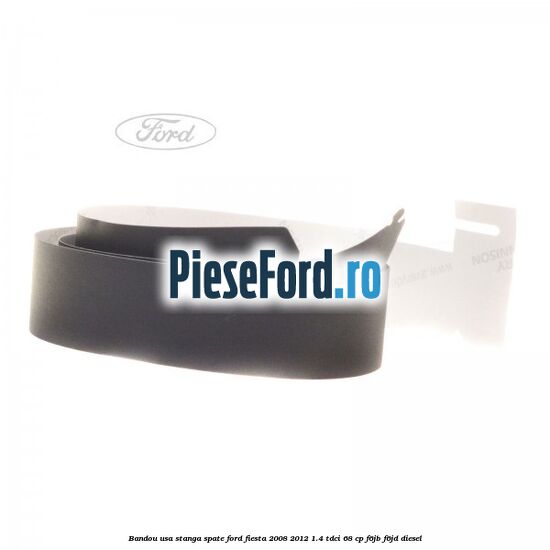 Bandou usa stanga spate Ford Fiesta 2008-2012 1.4 TDCi 68 cp F6JB, F6JD diesel