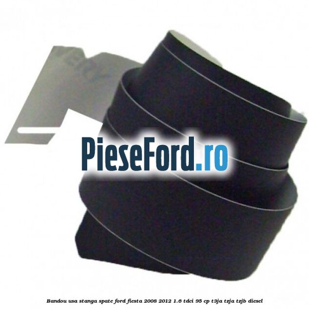 Bandou usa stanga spate Ford Fiesta 2008-2012 1.6 TDCi 95 cp T3JA, TZJA, TZJB diesel