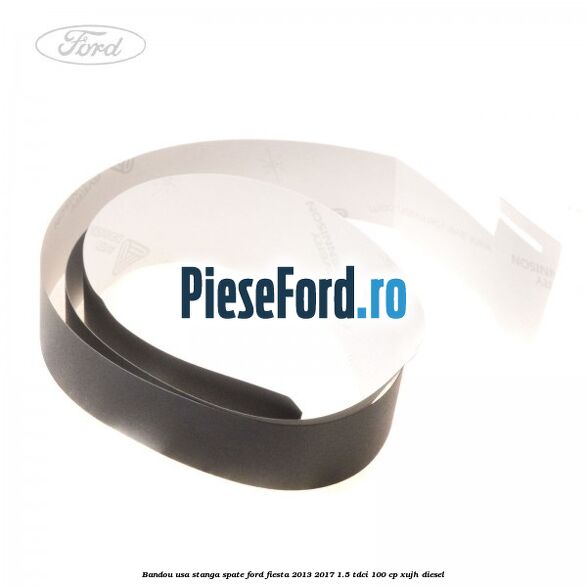 Bandou usa stanga spate Ford Fiesta 2013-2017 1.5 TDCi 100 cp XUJH diesel