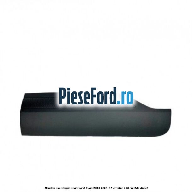 Bandou usa stanga spate Ford Kuga 2019-2023 1.5 EcoBlue 120 cp ZTDA diesel