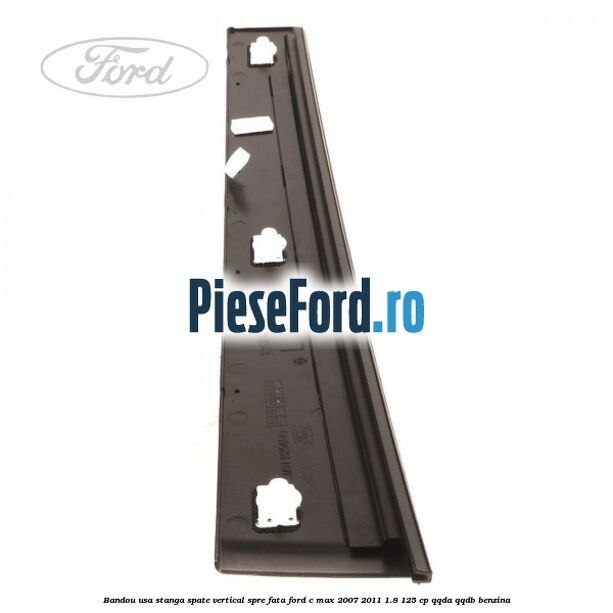 Bandou usa stanga spate vertical spre fata Ford C-Max 2007-2011 1.8 125 cp Bandou usa stanga spate vertical spre fata Ford C-Max 2007-2011 1.8 125 cp QQDA, QQDB benzina