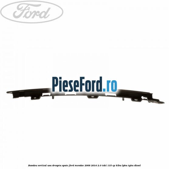Bandou vertical usa dreapta spate Ford Mondeo 2008-2014 2.0 TDCi 115 cp Bandou vertical usa dreapta spate Ford Mondeo 2008-2014 2.0 TDCi 115 cp KLBA, LPBA, TYBA diesel