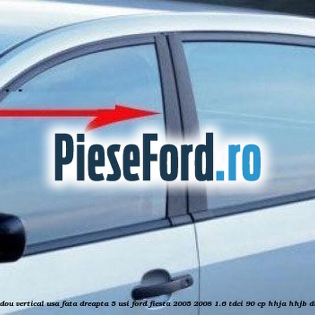 Bandou vertical usa fata dreapta 5 usi Ford Fiesta 2005-2008 1.6 TDCi 90 cp Bandou vertical usa fata dreapta 5 usi Ford Fiesta 2005-2008 1.6 TDCi 90 cp HHJA, HHJB diesel