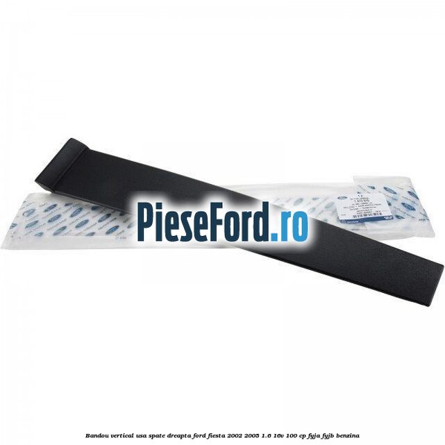 Bandou vertical usa spate dreapta Ford Fiesta 2002-2005 1.6 16V 100 cp