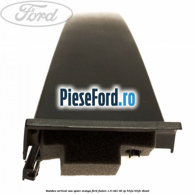 Bandou vertical usa spate stanga Ford Fusion 1.6 TDCi 90 cp HHJA, HHJB diesel
