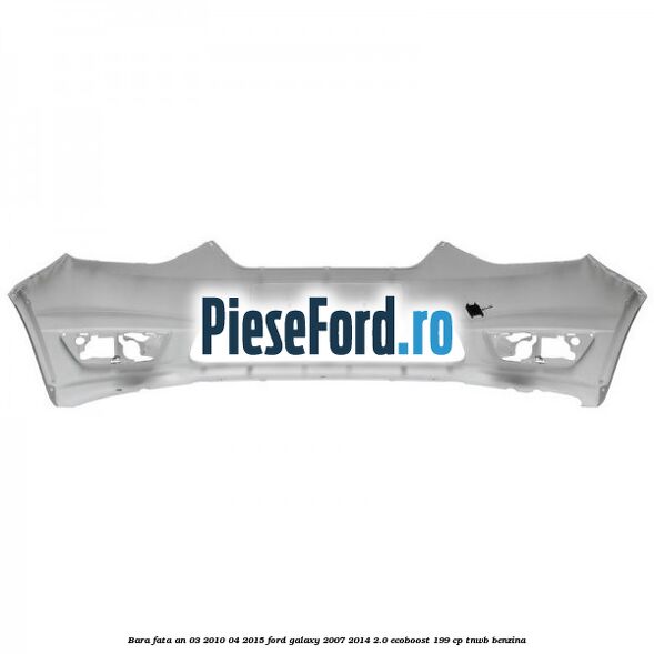 Bara fata an 03/2010-04/2015 Ford Galaxy 2007-2014 2.0 EcoBoost 199 cp TNWB benzina