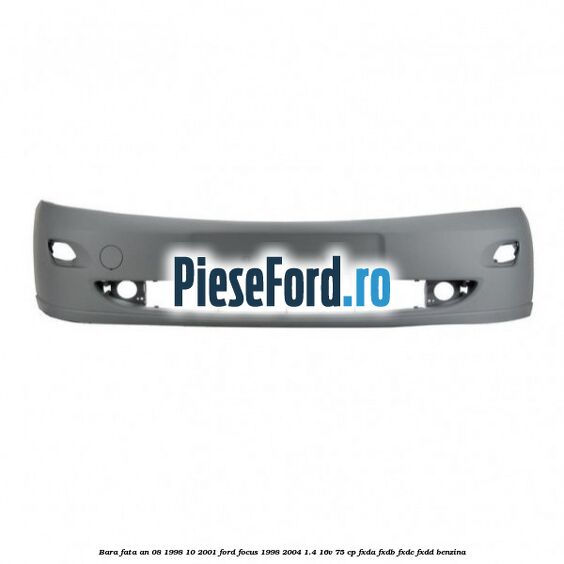 Bara fata an 08/1998-10/2001 Ford Focus 1998-2004 1.4 16V 75 cp Bara fata an 08/1998-10/2001 Ford Focus 1998-2004 1.4 16V 75 cp FXDA, FXDB, FXDC, FXDD benzina