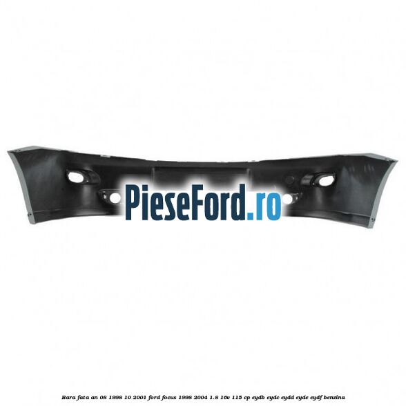 Bara fata an 08/1998-10/2001 Ford Focus 1998-2004 1.8 16V 115 cp EYDB, EYDC, EYDD, EYDE, EYDF benzina