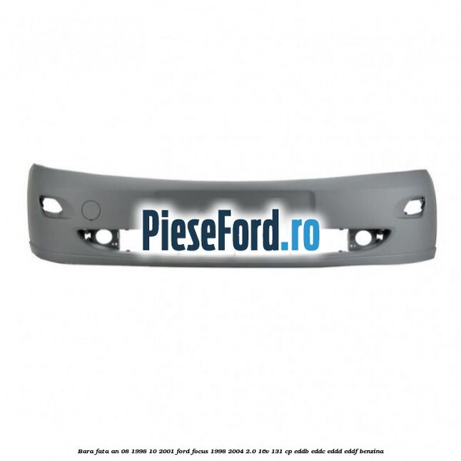 Bara fata an 08/1998-10/2001 Ford Focus 1998-2004 2.0 16V 131 cp EDDB, EDDC, EDDD, EDDF benzina