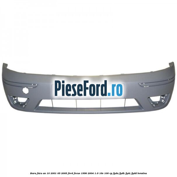 Bara fata an 10/2001-05/2005 Ford Focus 1998-2004 1.6 16V 100 cp FYDA, FYDB, FYDC, FYDD benzina