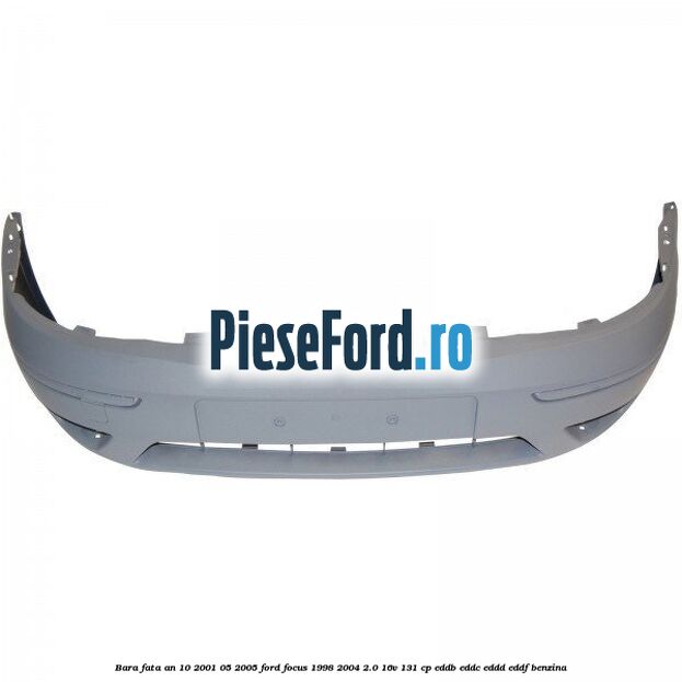 Bara fata an 10/2001-05/2005 Ford Focus 1998-2004 2.0 16V 131 cp EDDB, EDDC, EDDD, EDDF benzina