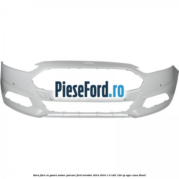 Bara fata cu gaura senzor parcare Ford Mondeo 2014-2018 1.5 TDCi 120 cp UGCC, XUCA diesel