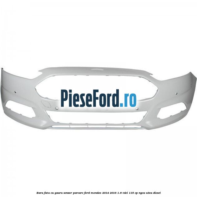 Bara fata cu gaura senzor parcare Ford Mondeo 2014-2018 1.6 TDCi 115 cp