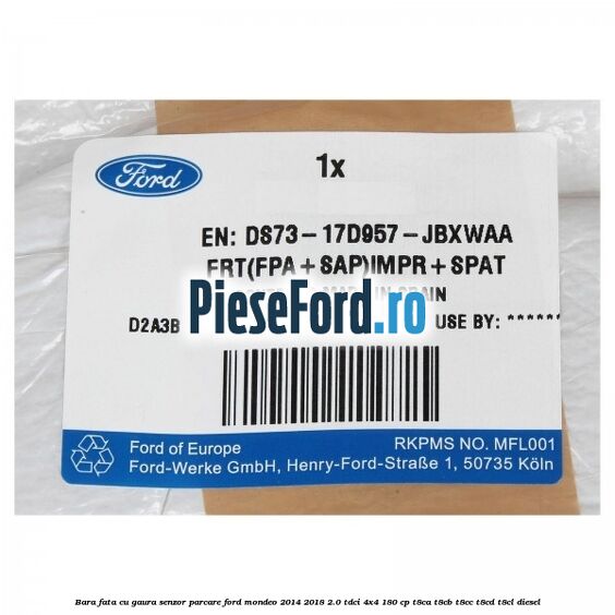 Bara fata cu gaura senzor parcare Ford Mondeo 2014-2018 2.0 TDCi 4x4 180 cp T8CA, T8CB, T8CC, T8CD, T8CL diesel