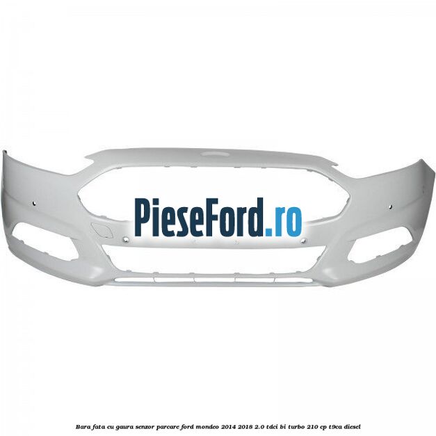 Bara fata cu gaura senzor parcare Ford Mondeo 2014-2018 2.0 TDCi Bi-Turbo 210 cp T9CA diesel