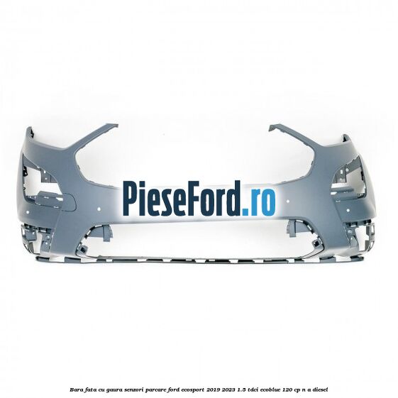 Bara fata cu gaura senzori parcare Ford EcoSport 2019-2023 1.5 TDCi EcoBlue 120 cp n/a diesel