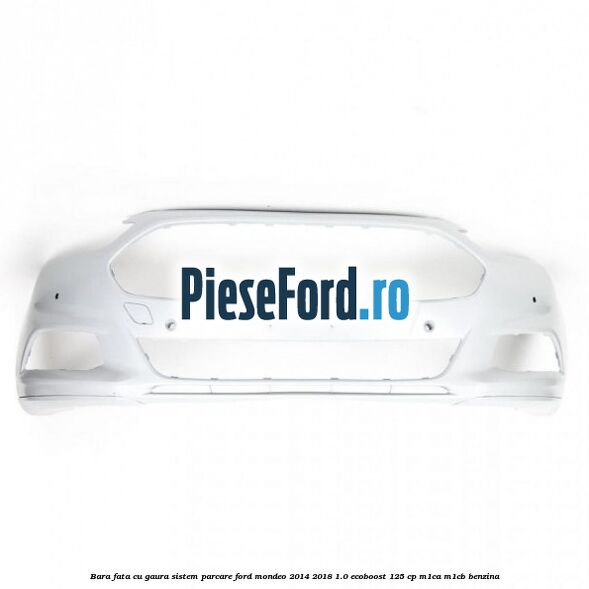 Bara fata cu gaura sistem parcare Ford Mondeo 2014-2018 1.0 EcoBoost 125 cp Bara fata cu gaura sistem parcare Ford Mondeo 2014-2018 1.0 EcoBoost 125 cp M1CA, M1CB benzina