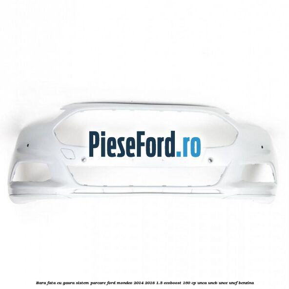 Bara fata cu gaura sistem parcare Ford Mondeo 2014-2018 1.5 EcoBoost 160 cp UNCA, UNCB, UNCE, UNCF benzina